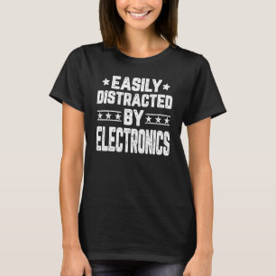 Leicht abgelenkt von Elektronik Electronics Engi T-Shirt