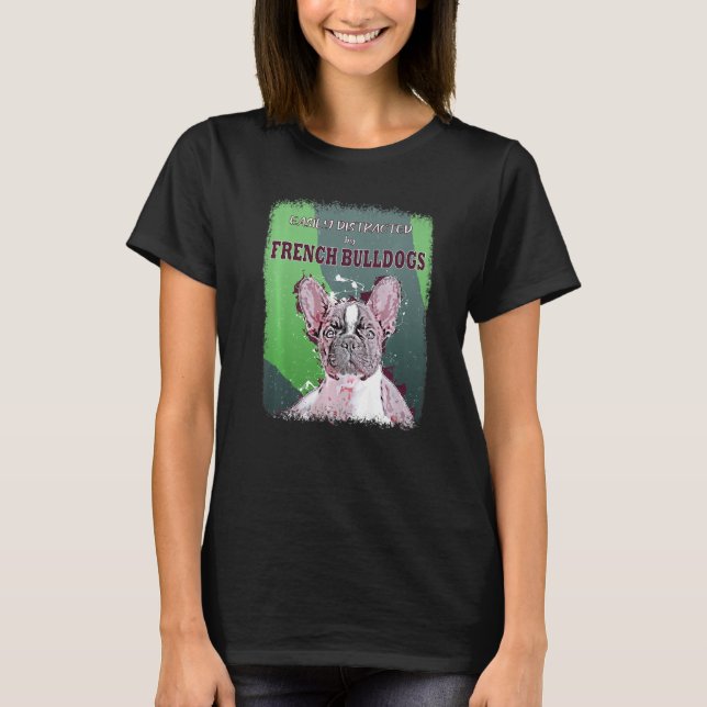 Leicht abgelenkt von französischen Bullhunden T-Shirt (Vorderseite)