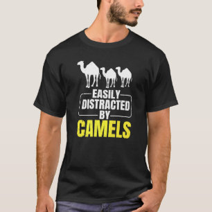 Leicht abgelenkt von Kamelen Zitat für ein Dromeda T-Shirt