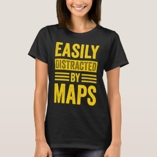 Leicht abgelenkt von Maps Geography Teacher 6 T-Shirt