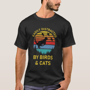 Leicht abgelenkt von Vögeln und Katzen lustig T-Shirt