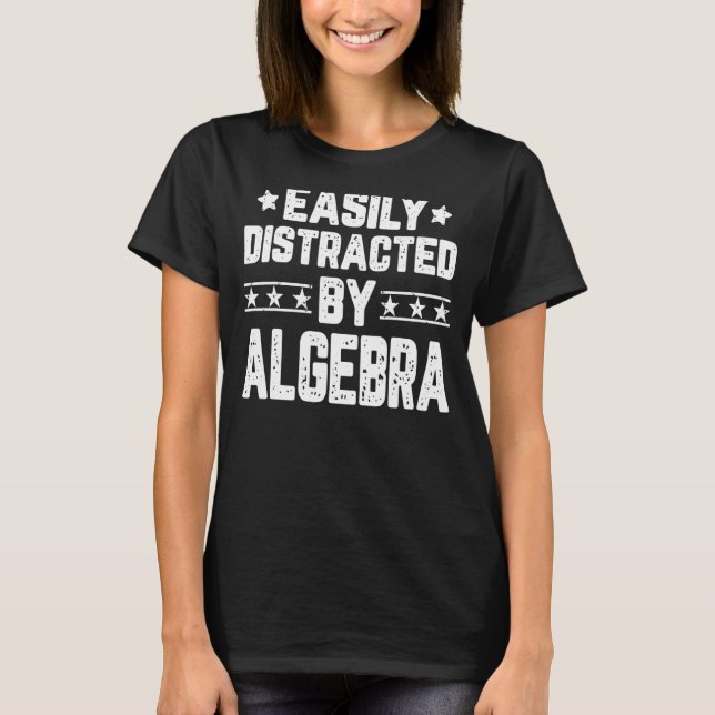 Leicht ablenkbar durch Algebra-Mathematik T-Shirt (Vorderseite)