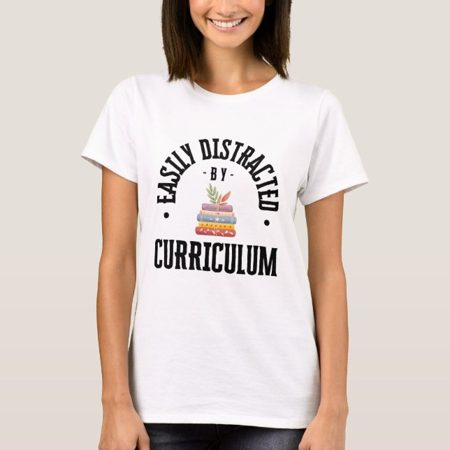 Leicht ablenkbar durch Curriculum-Shirt - farbig T-Shirt (Vorderseite)