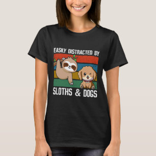 Leicht ablenkbar durch Faultier und Hund T-Shirt