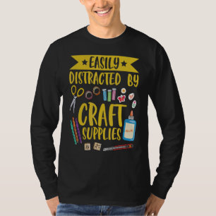 Leicht ablenkbar durch handwerkliche Vorräte Zitat T-Shirt