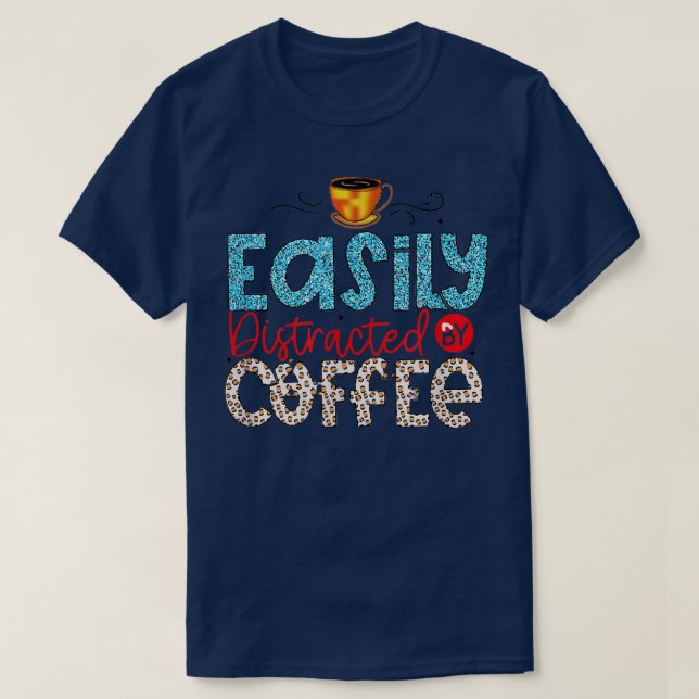 leicht ablenkbar durch Kaffee T-Shirt (Design vorne)