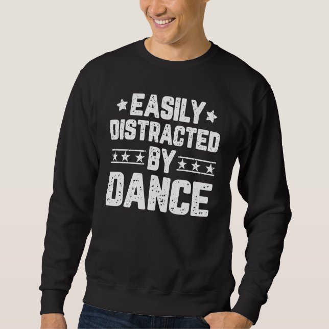 Leicht ablenkbar durch Tanztanz Sweatshirt (Vorderseite)