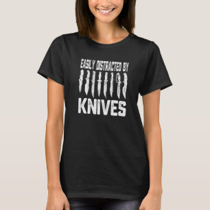 Leicht ablenkbar mit Messer Messer-Messer T-Shirt