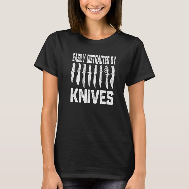 Leicht ablenkbar mit Messer Messer-Messer T-Shirt (Vorderseite)