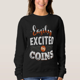Leicht begeistert von der Münzsammlung Sweatshirt