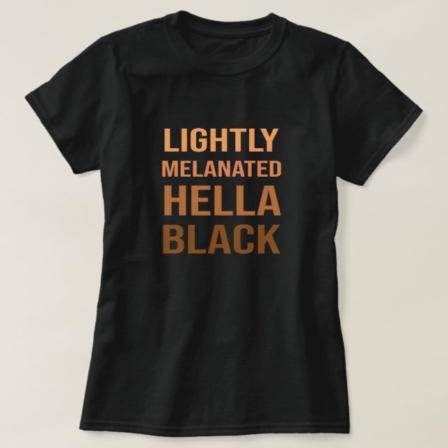 Leicht melanated Hella Black Melanin African T-Shirt (Design vorne)