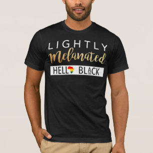 Leicht Melanated Hella Schwarzafrikaner-Amerikaner T-Shirt