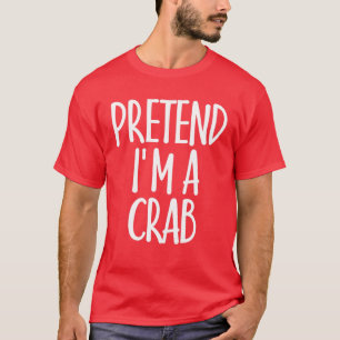 Leicht so tun, als wäre ich Krabbenkostüm Geschenk T-Shirt