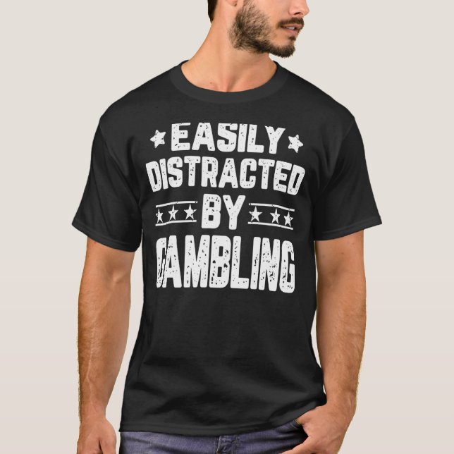 Leicht vom Gambling Casino Gambler abgelenkt T-Shirt (Vorderseite)