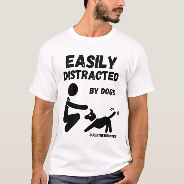 Leicht von Hunden abgelenkt T-Shirt (Vorderseite)