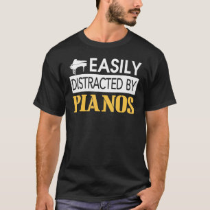 Leicht von Pianos abgelenkt T-Shirt