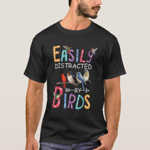 Leicht von Vögeln abgelenkt T-Shirt