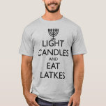 LEICHTE KANDER UND ESSEN LETTEN T-Shirt<br><div class="desc">Spaß für Chanukah. LEICHTE KANDER UND ESSEN LATKES mit einer Menorah. Design basierend auf der britischen Moral von 1939.</div>