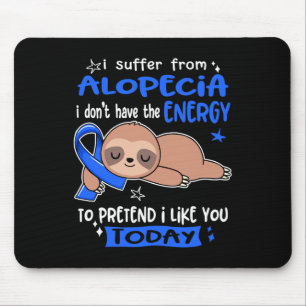 Leid von Alopezie, um so zu tun, als ob ich dich h Mousepad