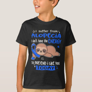 Leid von Alopezie, um so zu tun, als ob ich dich h T-Shirt