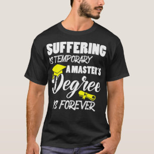 Leiden ist vorübergehend Ein Master-Grad ist für i T-Shirt