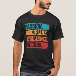 Leidenschaft Disziplin Resilienz Erfolg Motivieren T-Shirt