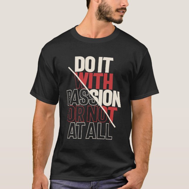 Leidenschaft - Motivierend Zitat Inspiration T-Shirt (Vorderseite)