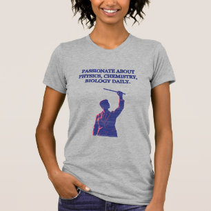 Leidenschaftlich für Physik Chemie Biologie Täglic T-Shirt