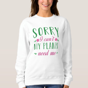 Leider kann ich meine Pflanze nicht brauchen Sweatshirt