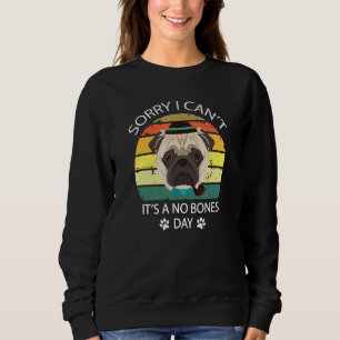 Leider kann ich nicht, dass es ein No Bones Day Mo Sweatshirt
