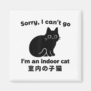 Leider kann ich nicht gehen, ich bin ein Indoor Ca Magnet