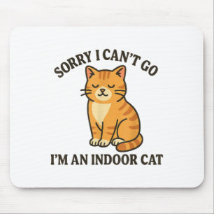 Leider kann ich nicht gehen, ich bin ein Indoor Ca Mousepad