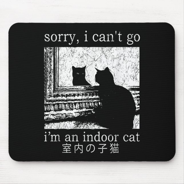 Leider kann ich nicht gehen, ich bin ein Indoor Ca Mousepad (Vorne)