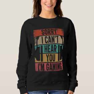 Leider kann ich nicht hören, dass ich Gamer Gaming Sweatshirt
