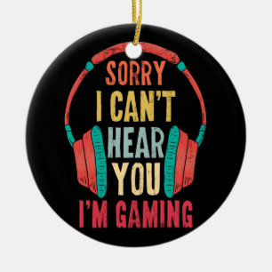 Leider kann ich Sie nicht hören, dass ich Gaming- Keramik Ornament
