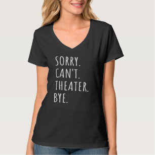 Leider kann nicht Theater mit Schauspielerin Liebe T-Shirt