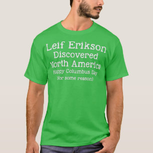 Leif Erikson, der Nordamerika Happy Co entdeckt ha T-Shirt