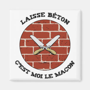 LEINE BETON, IST ES MICH DER MAURER! - Wortspiele Magnet
