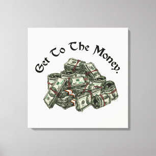 Leinwanddruck Get To The Money
