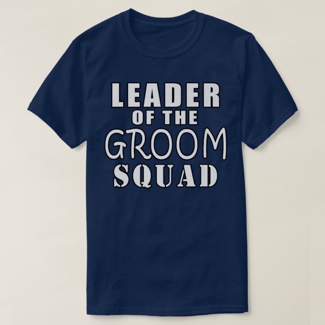 Leiter der Groom Squad Funny Wedding T-Shirt (Design vorne)