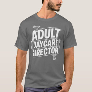Leiter von Erwachsenentagesstätten Lustiger Trinkh T-Shirt