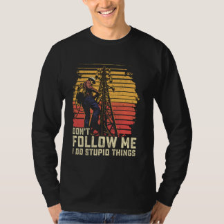 Leitungsmann folge mir nicht, ich mache dumme Ding T-Shirt