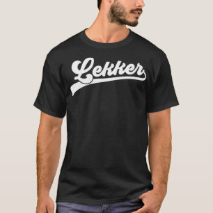Lekker Niederländisches Sprichwort Holland Nieder T-Shirt
