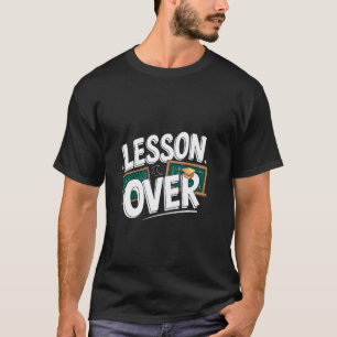 Lektion Vorbei Lustiger Lehrer Ruhestand Ruhestand T-Shirt