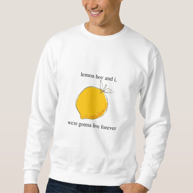 Lemon Boy und ich, Wir werden für immer leben Sweatshirt (Vorderseite)