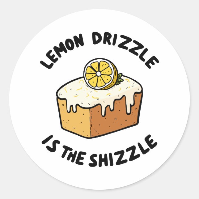 Lemon Drizzle ist die Shizzle Runder Aufkleber (Vorderseite)
