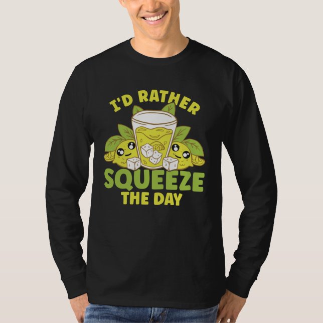 Lemon Juice I d Rather Squeeze The Day T-Shirt (Vorderseite)