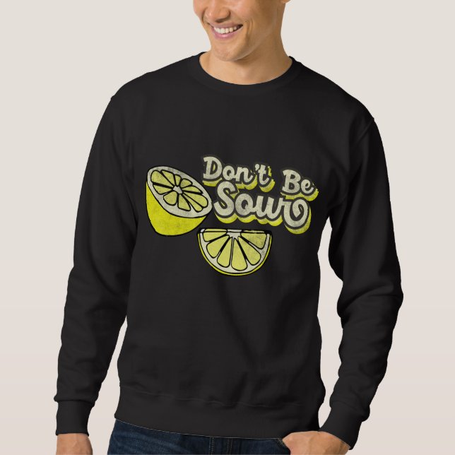 Lemon Liebe Funny Lemons Dont Be Sour Funny Lemon  Sweatshirt (Vorderseite)