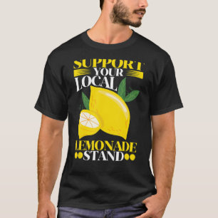 Lemon unterstützt Ihren lokalen Lemonade-Stand T-Shirt