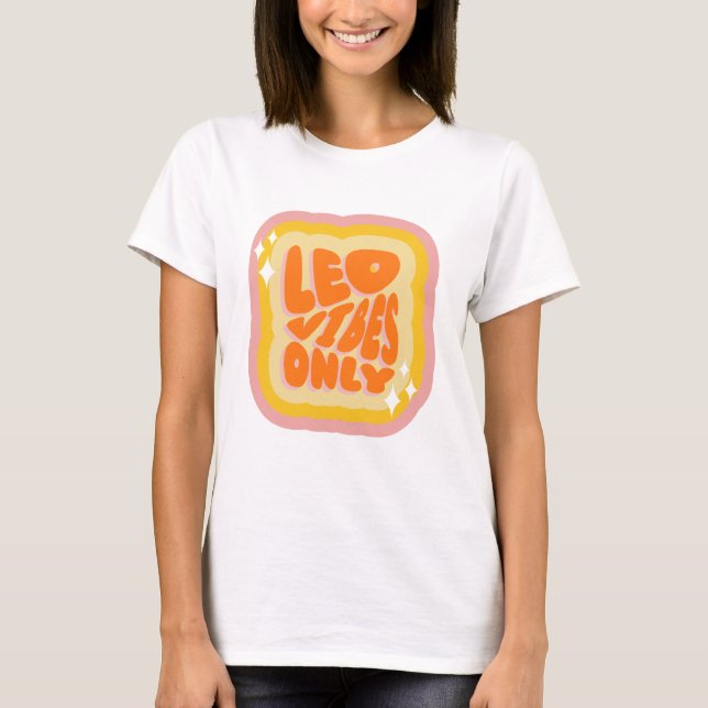 Leo Vibes Only, Cute Zodiac Birthday Gifts T-Shirt (Vorderseite)